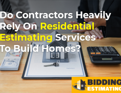 Do contractors heavily rely on residential estimating services to build homes?